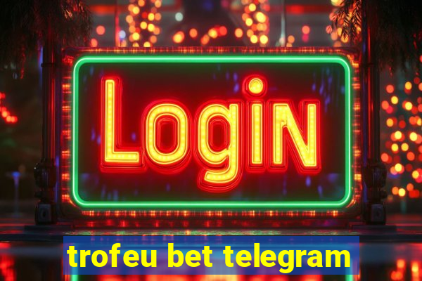 trofeu bet telegram